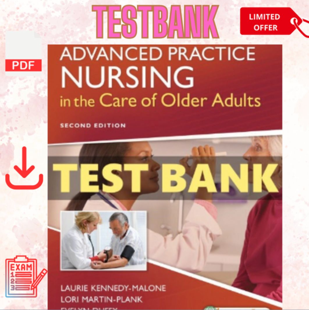 Test Bank Advanced Practice Nursing in the Care of Older Adults 2nd Edition Instant Download