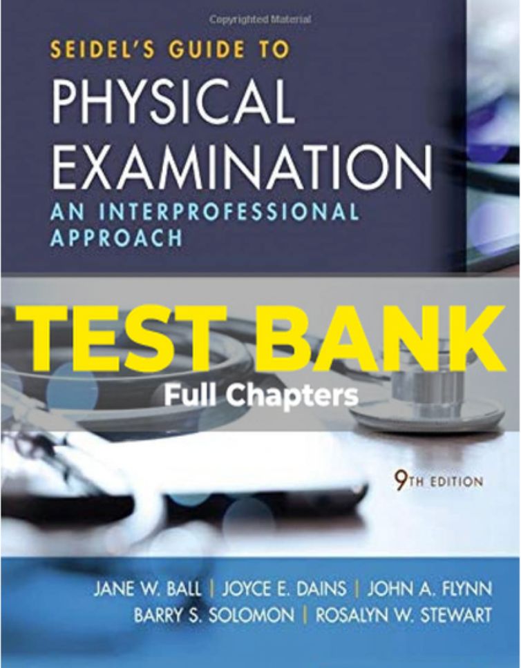 Test Bank for Seidel&#39;s Guide to Physical Examination 9th Edition Ball Instant Download
