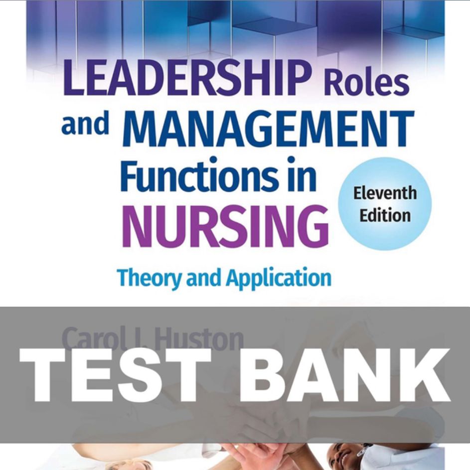 Test Bank For Leadership Roles and Management Functions in Nursing 11th Edition Instant Download PDF