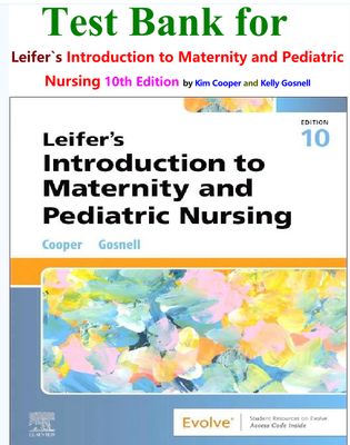 Test Bank for Leifer’s Introduction to Maternity and Pediatric Nursing, 10th Edition by Kim Cooper PDF Instant Download