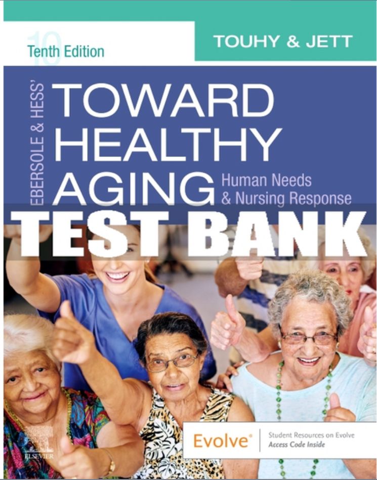 Test Bank For Ebersole &amp; Hess&#39; Toward Healthy Aging 10Th Edition PDF Instant Download