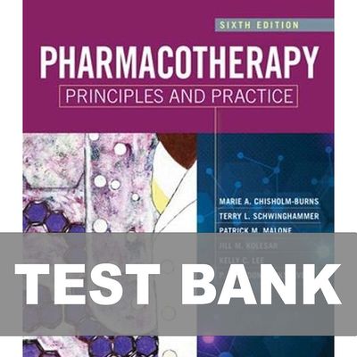 Test Bank Pharmacotherapy Principles and Practice 6th Edition