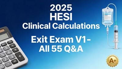 2025 HESI Clinical Calculations Exit Exam V1: 55 Real Dosage Calculation Q&amp;A | Instant PDF Download