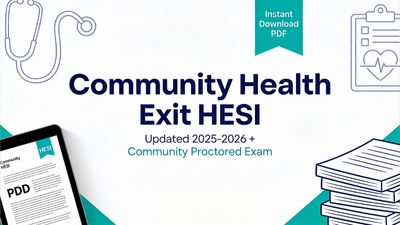 Community Health Exit HESI 2025-2026 + Proctored: Complete Test Bank Q&amp;A | Instant PDF