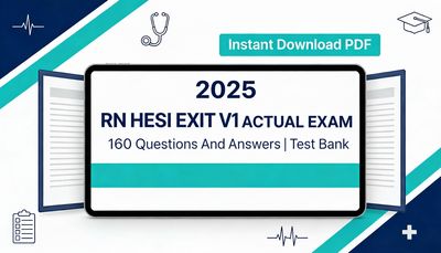 2025 RN HESI EXIT V1 ACUAL EXAM, 160 Questions And Answers