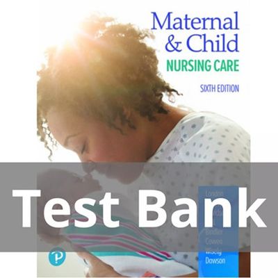 Test Bank Maternal and Child Nursing Care 6th Edition London