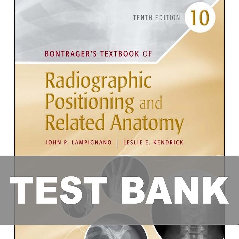 Test Bank Bontrager's Textbook of Radiographic Positioning 10th Edition