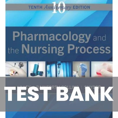 Test bank for  Pharmacology and the Nursing Process 10th Edition