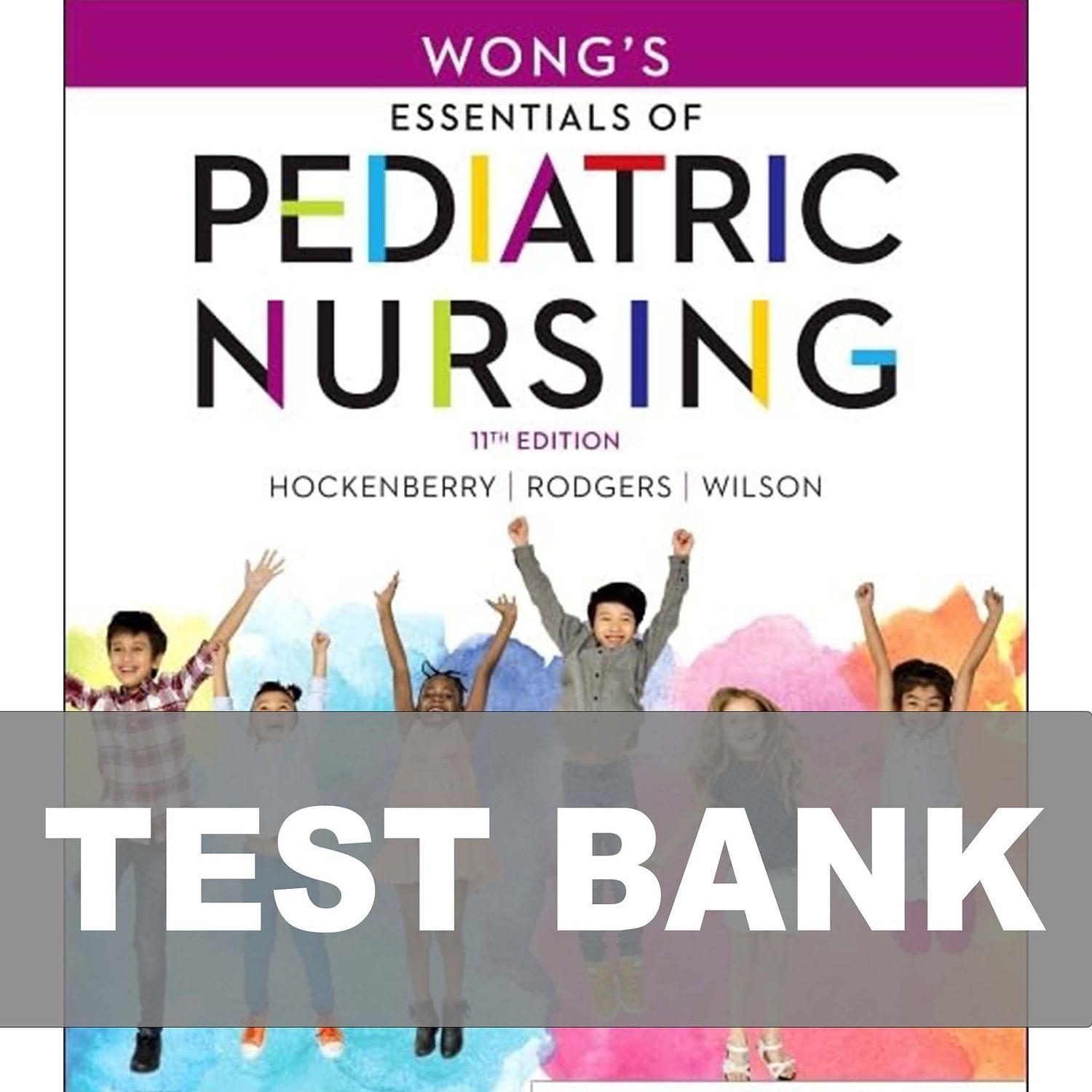 Test Bank Wongs Essentials of Pediatric Nursing 11th Edition by Marilyn Hockenberry | All Chapters