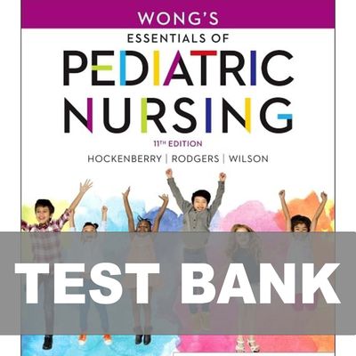 Test Bank Wongs Essentials of Pediatric Nursing 11th Edition by Marilyn Hockenberry | All Chapters