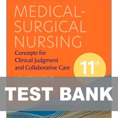 Medical-Surgical Nursing 11th Edition Ignatavicius Test Bank
