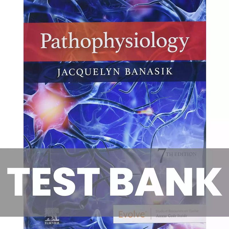 Test Bank Pathophysiology 7th Edition by Jacquelyn L. Banasik