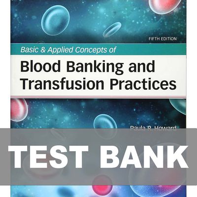 Basic and Applied Concepts of Blood Banking and Transfusion Practices 5th Edition