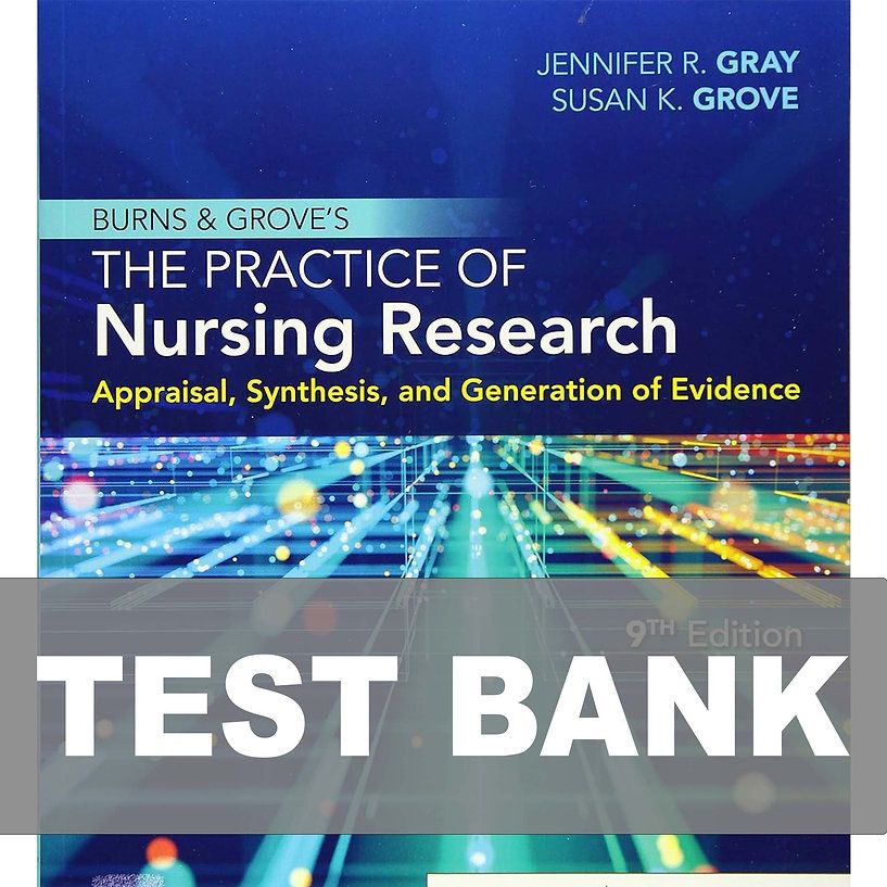 Burns and Grove's The Practice of Nursing Research 9th Edition Test Bank