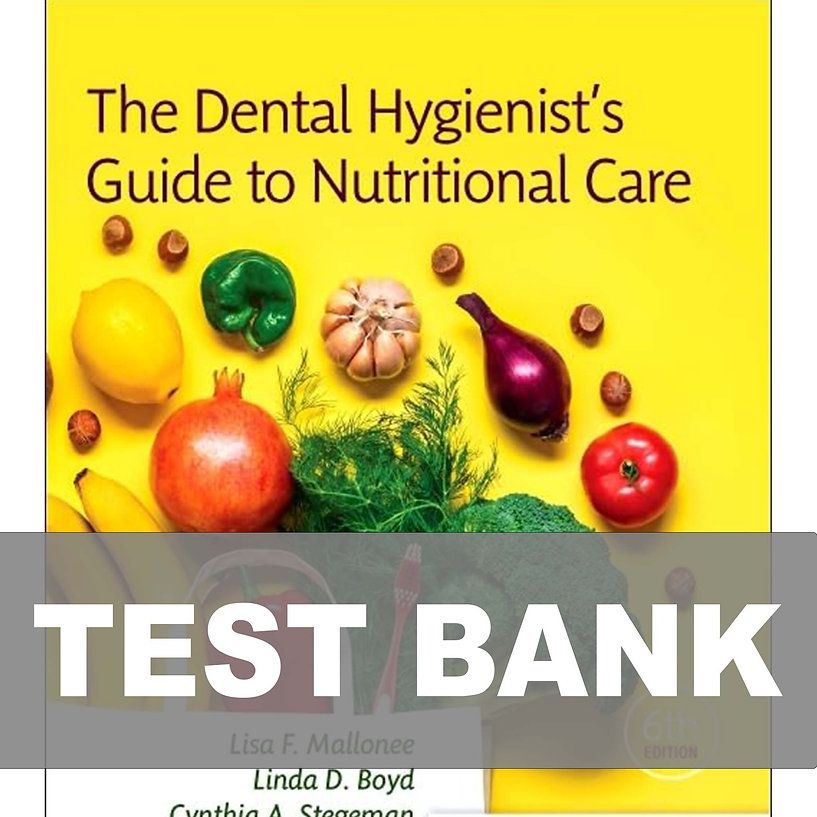 The Dental Hygienist's Guide to Nutritional Care 6th Edition Test Bank