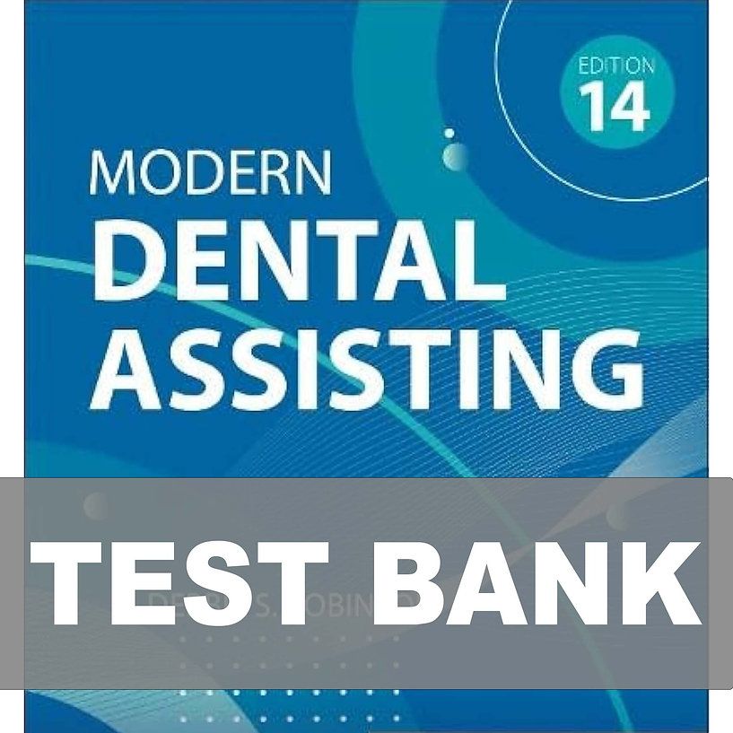 Modern Dental Assisting 14th Edition Test Bank - 9780323824408