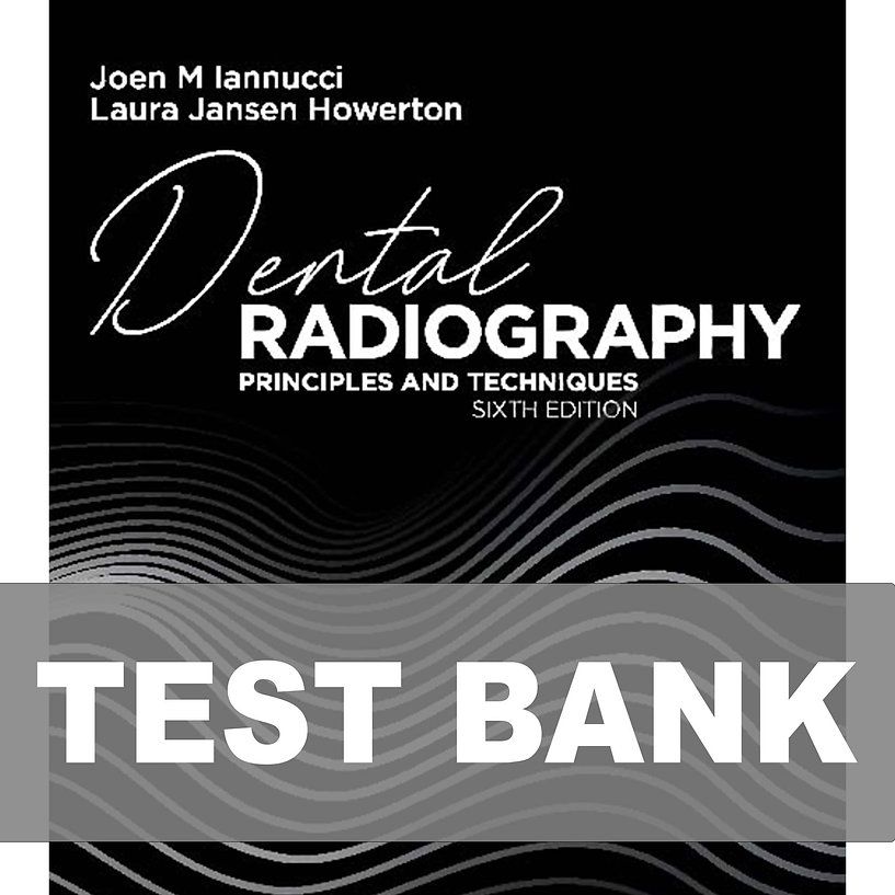 Dental Radiography Principles and Techniques 6th Edition Test Bank