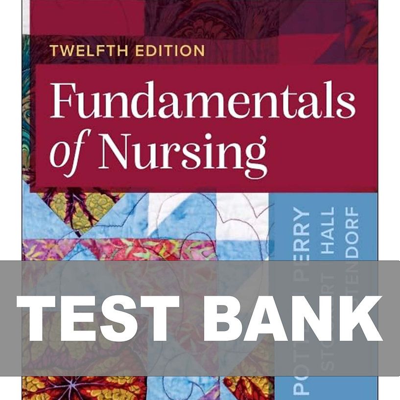 Fundamentals of Nursing 12th Edition Potter Perry TEST BANK