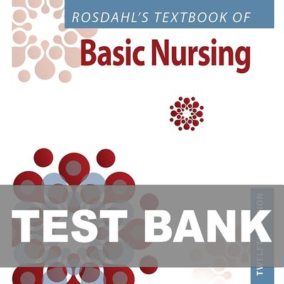 Rosdahl's Textbook of Basic Nursing 12th Edition - Test Bank