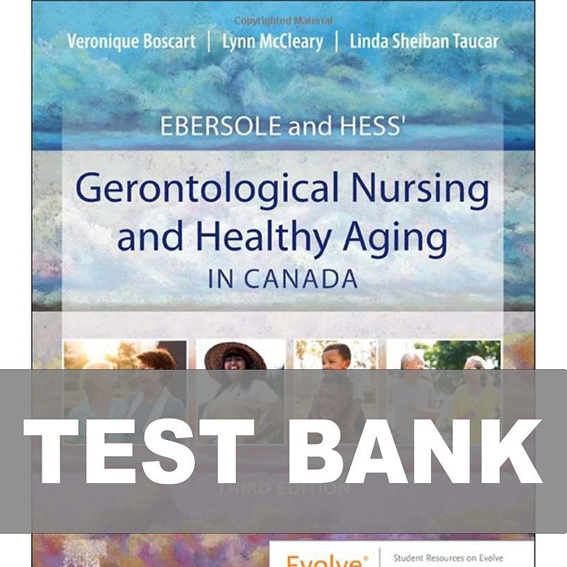 Ebersole and Hess Gerontological Nursing and Healthy Aging in Canada 3 Test Bank