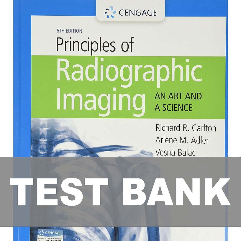 Principles of Radiographic Imaging An Art and a Science 6th Edition Test Bank