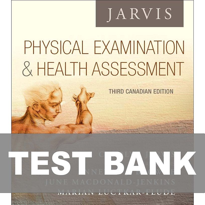Physical Examination and Health Assessment 3rd Canadian Edition JARVIS Test Bank