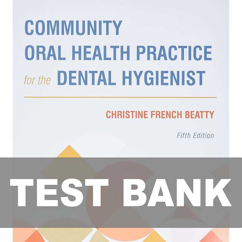 Community Oral Health Practice for the Dental Hygienist 5th Edition Test Bank