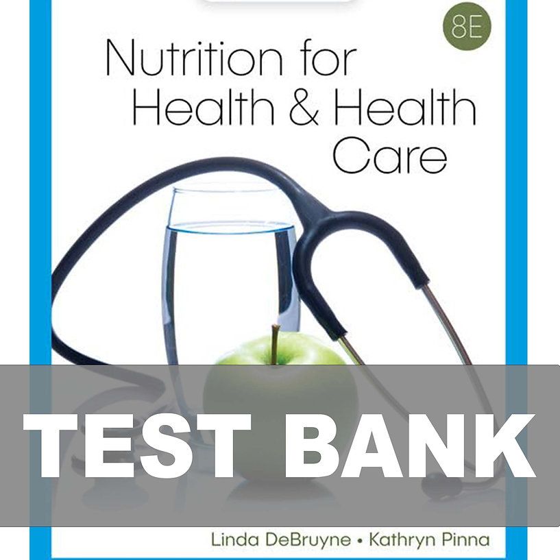 Nutrition for Health and Health Care 8th Edition Test Bank