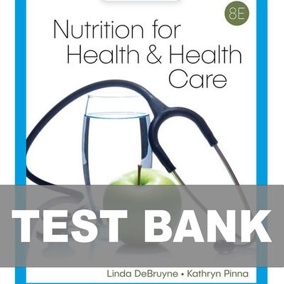 Nutrition for Health and Health Care 8th Edition Test Bank