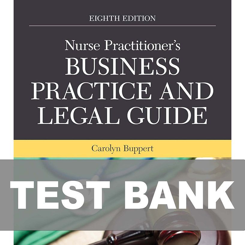 Nurse Practitioners Business Practice and Legal Guide 8th Edition Test Bank