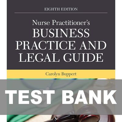 Nurse Practitioners Business Practice and Legal Guide 8th Edition Test Bank
