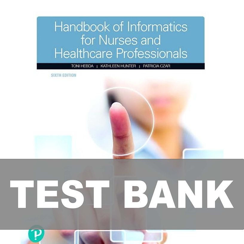 Handbook of Informatics for Nurses &amp; Healthcare Professionals 6th Edition Test Bank