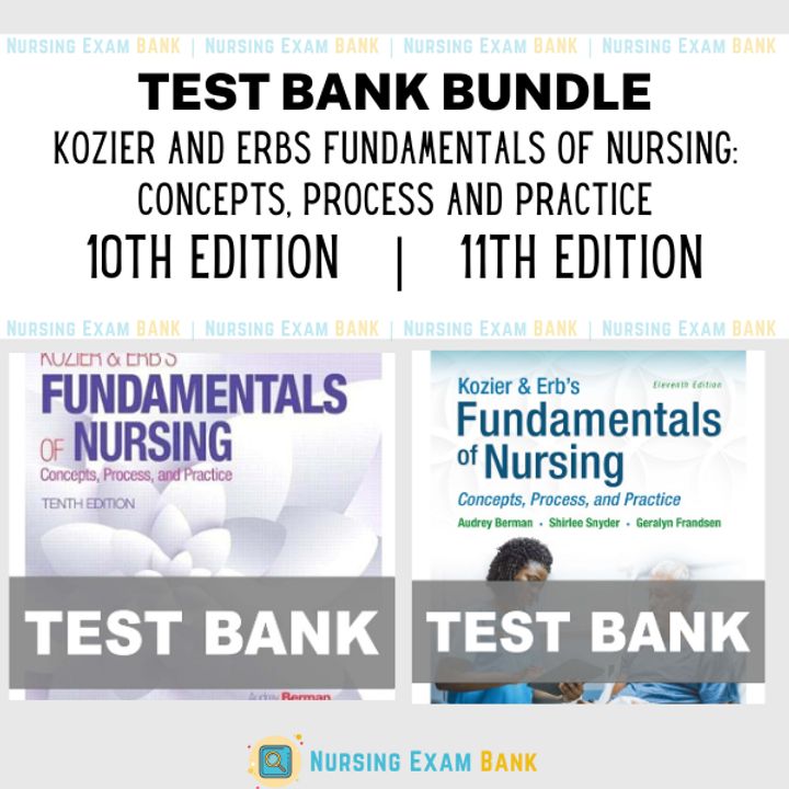 Kozier and Erbs Fundamentals of Nursing Concepts, Process and Practice TEST BANK