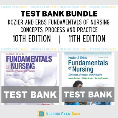 Kozier and Erbs Fundamentals of Nursing Concepts, Process and Practice TEST BANK