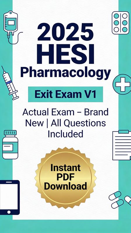 2025 HESI Pharmacology Exit Exam V1 ACTUAL EXAM – Brand New, All Questions Included Digital Download
