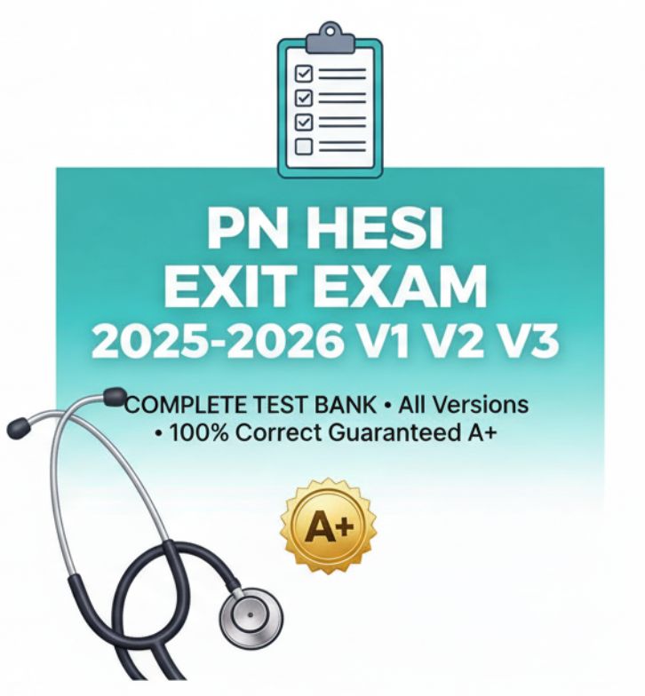PN HESI Exit Exam 2025-2026 V1 V2 V3: Complete Test Bank All Versions | 100% Correct Guaranteed A+