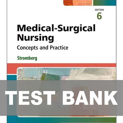 Medical Surgical Nursing Concepts and Practice 6th Edition Test Bank
