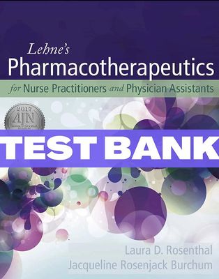 Lehnes Pharmacotherapeutics for Advanced Practice Providers Rosenthal Test Bank