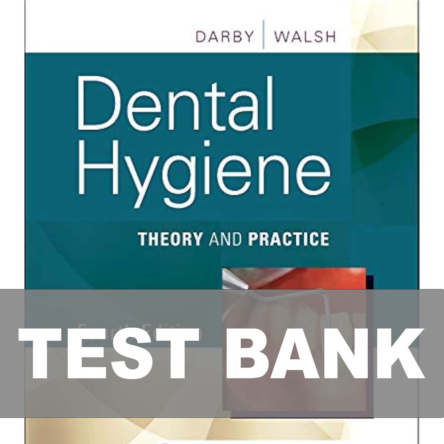 Dental Hygiene Theory and Practice 4th Edition Darby and Walsh Test Bank