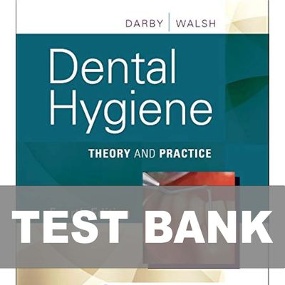 Dental Hygiene Theory and Practice 4th Edition Darby and Walsh Test Bank