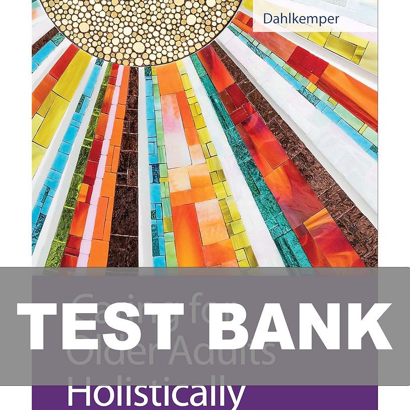 Caring for Older Adults Holistically 7th Edition Test Bank