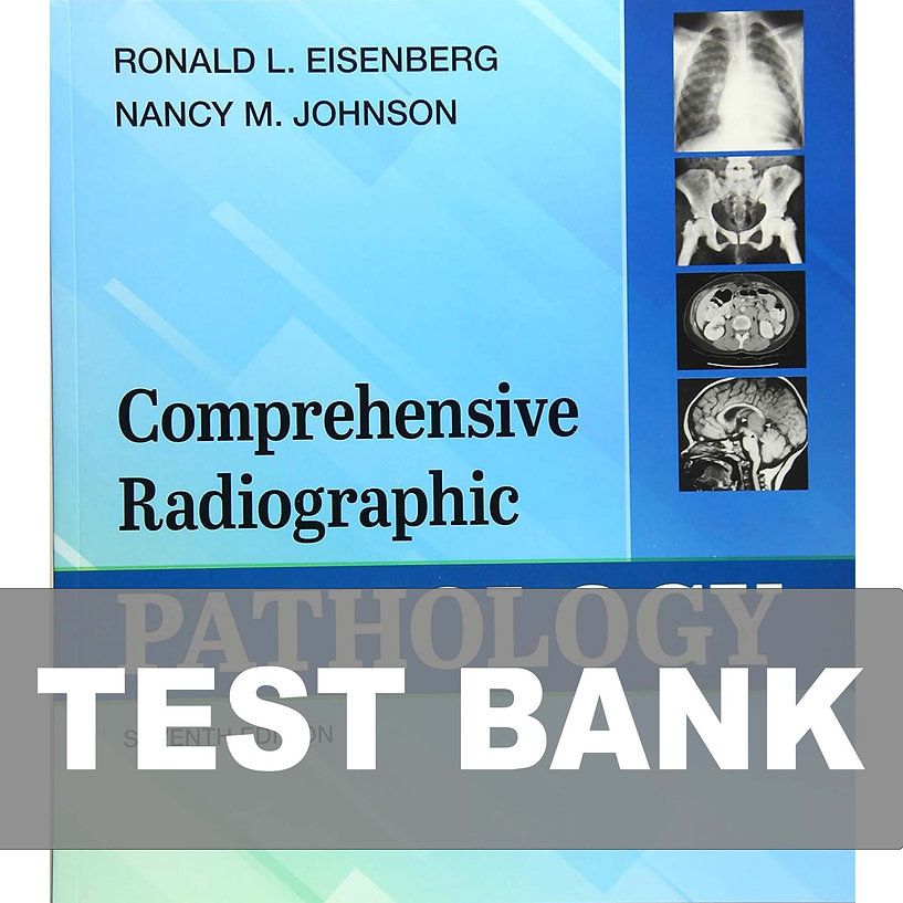 Comprehensive Radiographic Pathology 7th Edition Eisenberg Test Bank