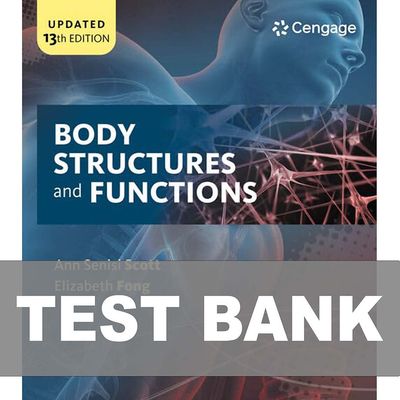 Body Structures and Functions 13th Edition Test Bank
