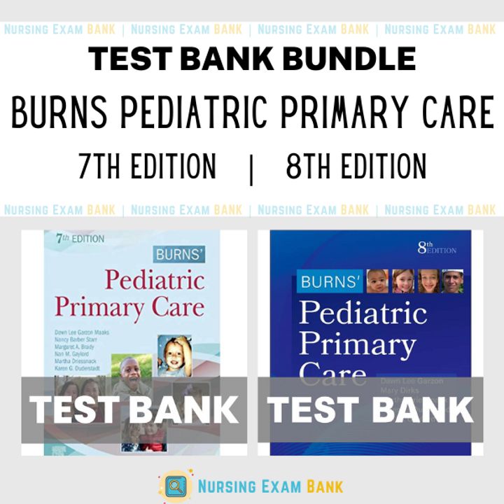 Burns Pediatric Primary Care 8th Edition - 7th Edition BUNDLE Test Bank