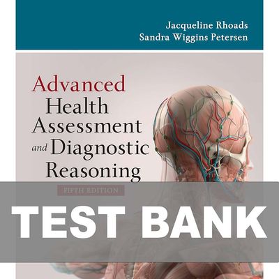 Advanced Health Assessment and Diagnostic Reasoning 5th Edition Test Bank