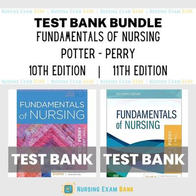 Fundamentals of Nursing 11th Edition &amp; 10th Edition Potter Perry BUNDLE Test Bank
