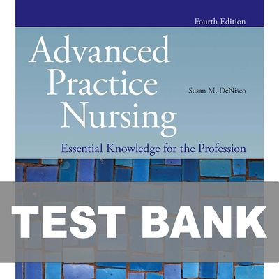 Advanced Practice Nursing Essential Knowledge for the Profession 4th Edition Test Bank