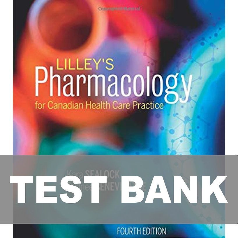 Lilley's Pharmacology for Canadian Health Care Practice 4th Edition Test Bank