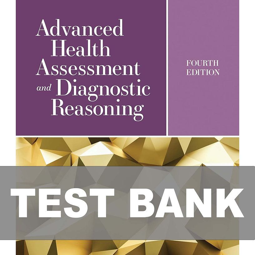 Advanced Health Assessment and Diagnostic Reasoning 4th Edition Test Bank