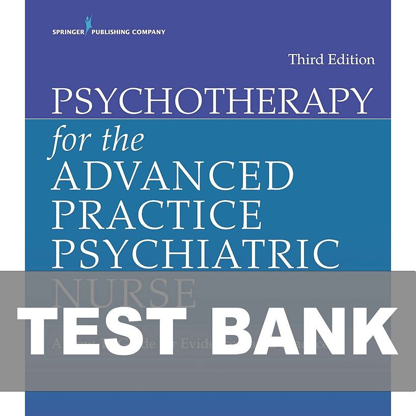 Psychotherapy for the Advanced Practice Psychiatric Nurse 3rd Edition Test Bank